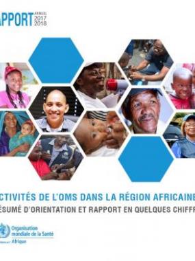 Activités de l’OMS dans la Région africaine 2017-2018 : résumé d’orientation et rapport en quelques chiffres