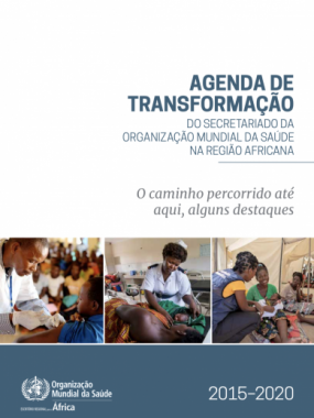 Agenda de Transformação do Secretariado da Organização Mundial da Saúde na Região Africana, 2015-2020: O caminho percorrido até aqui,a alguns destaques