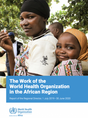 The Work of the World Health Organization in the African Region: Report of the Regional Director, 1 July 2019–30 June 2020