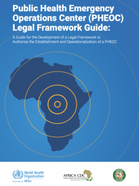 Public Health Emergency Operations Center (PHEOC) Legal Framework Guide: A Guide for the Development of a Legal Framework to Authorize the Establishment and Operationalization of a PHEOC