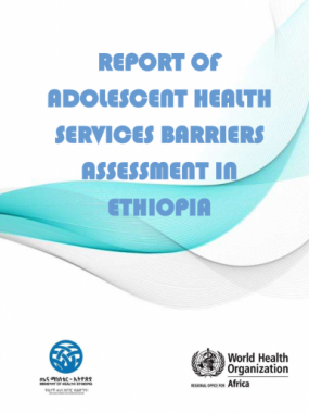 Report of adolescent health services barriers assessment in Ethiopia