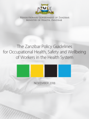 The Zanzibar Policy Guidelines for Occupational Health, Safety and Wellbeing of Workers in the Health System