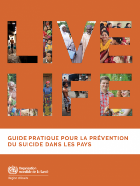 Live life : Guide pratique pour la prévention du suicide dans les pays