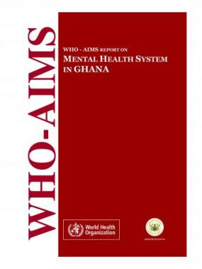 WHO-AIMS report on mental health system in Ghana 