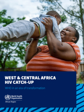 West & Central Africa HIV catch-up - WHO in an era of transformation