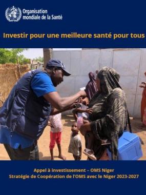 Investir pour une meilleure santé pour tous : Appel à investissement – OMS Niger Stratégie de Coopération de l’OMS avec le Niger 2023-2027