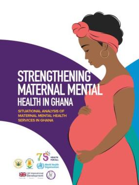 Strengthening Maternal Mental Health in Ghana - Situational analysis of maternal mental health services in Ghana
