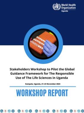 Stakeholders Workshop to Pilot the Global Guidance Framework for The Responsible Use of The Life Sciences in Uganda