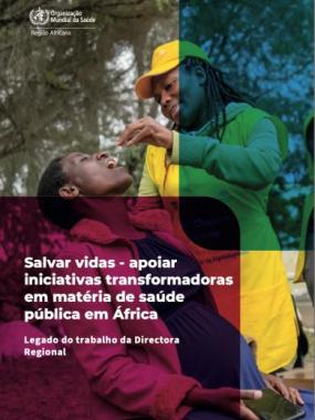 Salvar vidas — apoiar iniciativas transformadoras em matéria de saúde pública em África Legado do trabalho da Directora Regional