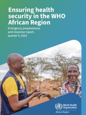 Ensuring health security in the WHO African Region - Emergency preparedness and response report, quarter 4, 2023 