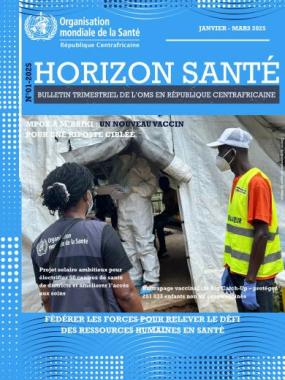 Bulletin Trimestriel "Horizon Santé" N°01 – Janvier à Mars 2025 OMS RCA