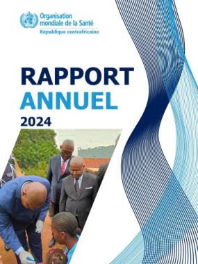 RAPPORT ANNUEL 2024_ORGANISATION MONDIALE DE LA SANTE EN REPUBLIQUE CENTRAFRICAINE