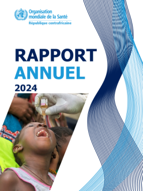 RAPPORT ANNUEL 2024_ORGANISATION MONDIALE DE LA SANTE EN REPUBLIQUE CENTRAFRICAINE