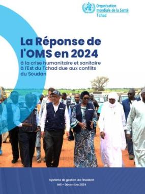 La Réponse de  l'OMS en 2024  à la crise humanitaire et sanitaire  à l'Est du Tchad due aux conflits  du Soudan