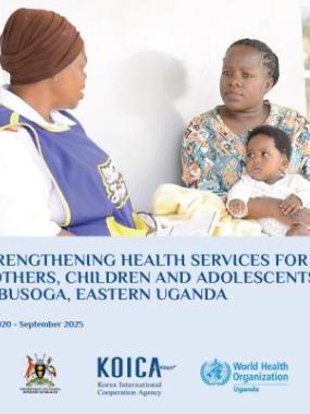 STRENGTHENING HEALTH SERVICES FOR MOTHERS, CHILDREN AND ADOLESCENTS IN BUSOGA, EASTERN UGANDA 