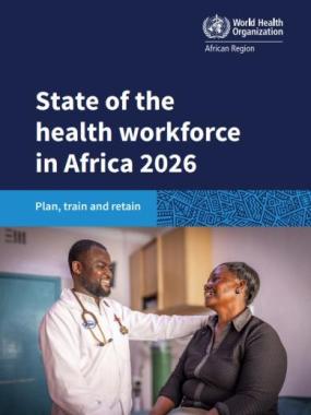 State of the  health workforce  in Africa 2026: Plan, train and retain