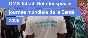 Numéro Spécial, Journée mondiale de la Santé, 07 avril 2025