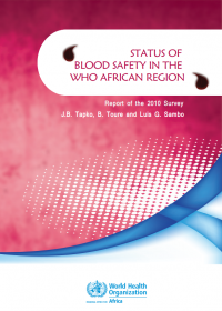 Status of Blood Safety in the WHO African Region 2010 - Report of the 2010 Survey