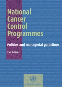 National Cancer Control Programmes - Policies and managerial guidelines