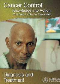 Diagnosis and Treatment - Cancer Control Knowledge into Action WHO Guide for Effective Programmes 