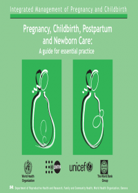 Pregnancy, Childbirth, Postpartum and Newborn Care: A guide for essential practice