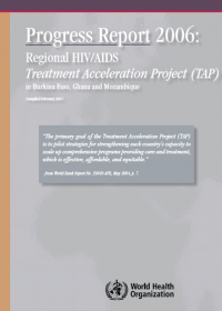 Progress Report 2006: Regional HIV/AIDS Treatment Acceleration Project (TAP) in Burkina Faso, Ghana 