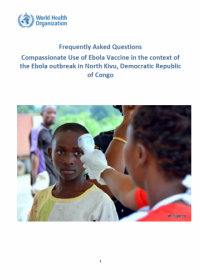 Frequently Asked Questions Compassionate Use of Ebola Vaccine in the context of the Ebola outbreak in North Kivu, Democratic Republic of Congo
