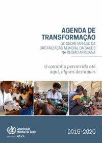 Agenda de Transformação do Secretariado da Organização Mundial da Saúde na Região Africana, 2015-2020: O caminho percorrido até aqui,a alguns destaques