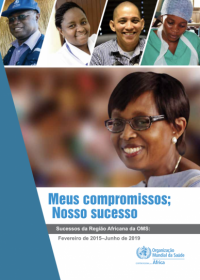 Meus compromissos; Nosso sucesso - Sucessos da Região Africana da OMS: Fevereiro de 2015–Junho de 2019