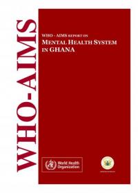 WHO-AIMS report on mental health system in Ghana 