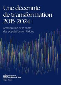 Une décennie de transformation 2015-2024 : Amélioration de la santé des populations en Afrique