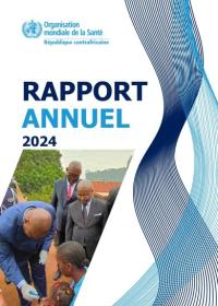 RAPPORT ANNUEL 2024_ORGANISATION MONDIALE DE LA SANTE EN REPUBLIQUE CENTRAFRICAINE