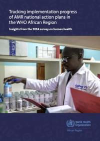 Tracking implementation progress of AMR national action plans in the WHO African Region: Insights from the 2024 survey on human health