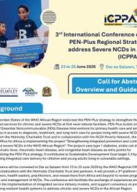 3rd International Conference on the PEN-Plus Regional Strategy to address Severe NCDs in Africa (ICPPA 2026) : Call for Abstracts: Overview and Guidelines